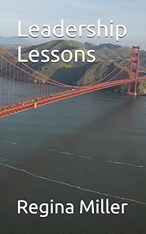 Leadership Lessons by Regina Miller